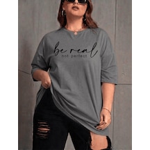 Be Real Kadın Büyük Beden Battal Baskılı Bisiklet Yaka Pamuklu T-shirt Rahat Kesim Unisex Sevgili Kombini Gri
