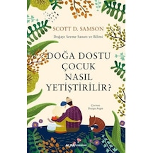 Doğa Dostu Çocuk Nasıl Yetiştirilir? - Scottt D. Samson - Alfa Yayıncılık