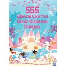 555 Eğlenceli Çıkartma - Deniz Kızlarının Dünyası- Altın Kitaplar