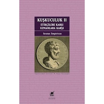 Kuşkuculuk 2: Etikçilere Karşı - Uzmanlara Karşı - Sextus Empiricus - Ayrıntı Yayınları