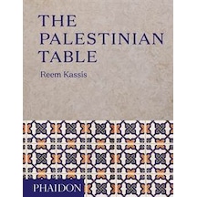 The Palestinian Table - Reem Kassis - Phaidon