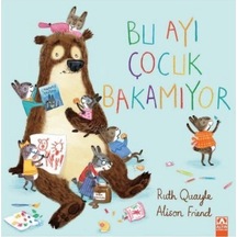 Bu Ayı Çocuk Bakamıyor - Alison Friend - Altın Kitaplar