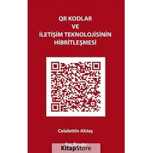QR Kodlar ve İletişim Teknolojisinin Hibritleşmesi - Celalettin Aktaş - Kalkedon
