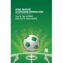 Futbol Kulüpleri Altyapılarında Kurumsallaşma / Dr. Uğur Alemdar