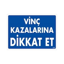 Vinç Kazalarına Dikkat Et Uyarı Levhası 25x35 Kod:1339 - Elwm-286580