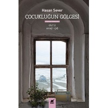 Çocukluğun Gölgesi 2. Cilt : Ayaz - Çığ / Hasan Sever