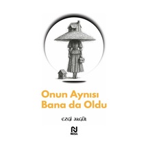 Onun Aynısı Bana Da Oldu / Ezgi Akgül