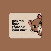 Tabloe Bakma Öyle Çok Işim Var Yazılı Tatlı Kedi Mouse Pad - 23x19 Cm - Kaydırmaz Tabanlı Kaliteli Fare Altlığı Mousepad Kahverengi