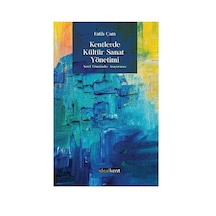 Kentlerde Kültür Sanat Yönetimi - Fatih Çam - İdealkent Yayınları
