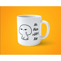 Ah Alan Nah Alır Espirili Baskılı Kupa Bardak