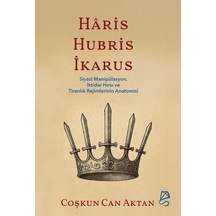 Haris, Hubris, İkarus & Siyasî Manipülasyon, İktidar Hırsı Ve ...