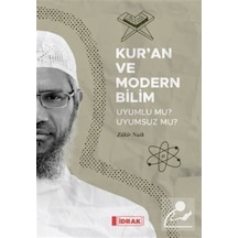 Kur'an ve Modern Bilim - Uyumlu mu Uyumsuz mu? - Zakir Naik - İdrak Yayınları