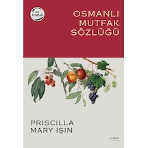 Osmanlı Mutfak Sözlüğü / Priscilla Mary Işın