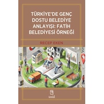 Türkiye De Genç Dostu Belediye Anlayışı: Fatih Belediyesi Örneği