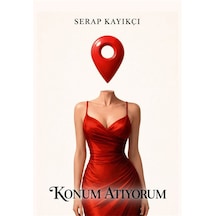 Konum Atıyorum / Serap Kayıkçı