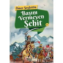 Başını Vermeyen  Şehit - Ömer Seyfettin