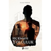 Hiç Kimseye Yolculuk / Ulaş Nikbay