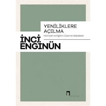 Yeniliklere Açılma - Hürriyet ve Eğitim Üzerine Makaleler - İnci Enginün - Dergah Yayınları