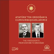 Atatürk'ten Erdoğan'a Cumhurbaşkanlarımız- Anadolu Ajansı
