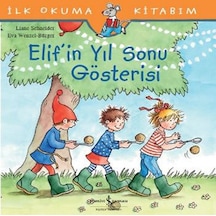 İlk Okuma Kitabım - Elif'in Yıl Sonu Gösterisi - Liane Schneider - İş Bankası Kültür Yayınları