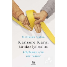 Kansere Karşı Birlikte İyileşelim / Melikşah Çakın