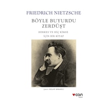Böyle Buyurdu Zerdüşt: Herkes ve Hiç Kimse İçin Bir Kitap - Friedrich Nietzsche - Can Yayınları