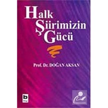 Halk Şiirimizin Gücü -  Doğan Aksan -  Bilgi Yayınevi