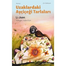 Uzaklardaki Ayçiçeği Tarlaları - Li Juan - Ayrıkotu Yayınları