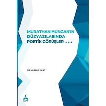 Murathan Mungan'ın Düzyazılarında Poetik Görüşler - Yılmaz Evat - Sonçağ Yayınları