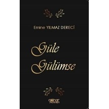 Güle Gülümse - Emine Yılmaz Dereci - Gülnar Yayınları