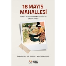 18 Mayıs Mahallesi-Ankara'da Bir Poliitk Mekanın İnşası 1977-1985 - Halit Karahan - Onur Vakfı
