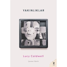 Yakınlıklar - Lucy Caldwell - Siren Yayınları