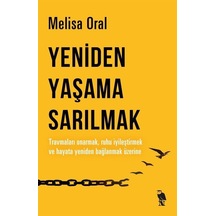 Yeniden Yaşama Sarılmak - Melisa Oral - Nemesis Kitap