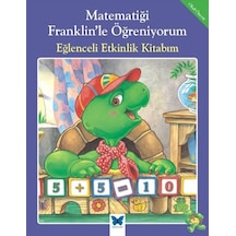 Matematiği Franklin'le Öğreniyorum - Eğlenceli Etkinlik Kitabım - M. Ed -  Rosemarie Shannon - Mavi Kelebek
