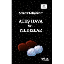 Ateş Hava ve Yıldızlar - Şebnem Kalkandelen - Gülnar Yayınları