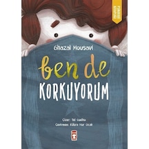 Ben de Korkuyorum - Ghazal Mousavi - Timaş Çocuk