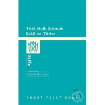 Türk Halk Şiirinde Şekil ve Türler - Ahmet Talat Onay - Bilge Kültür Sanat