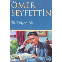 İlk Düşen Ak - Ömer Seyfettin - İnkılap Kitabevi
