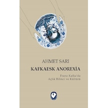 Kafkaesk Anorexia - Franz Kafkada Açlık Bilinci ve Kültürü - Ahmet Sarı - Cem Yayınevi