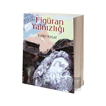 Figüran Yalnızlığı - Emel Koşar - Mühür Kitaplığı