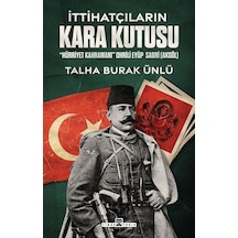 İttihatçıların Kara Kutusu / Talha Burak Ünlü