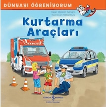 Kurtarma Araçları-Dünyayı Öğreniyorum - Christian Tielmann - İş Bankası Kültür Yayınları