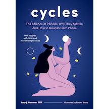 Cycles: The Science Of Periods, Why They Matter, And How To Nourish Each Phase