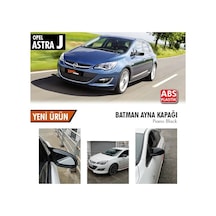 Opel Astra J Batman Yarasa Ayna Kapağı Piano Black Abs Plastik