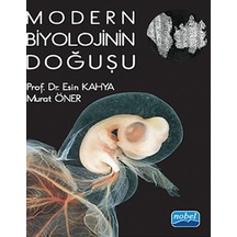 Modern Biyolojinin Doğuşu - Esin Kahya -  Murat Öner - Nobel Akademik Yayıncılık