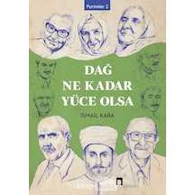 Dağ Ne Kadar Yüce Olsa - Portreler 2 - İsmail Kara - Dergah Yayınları
