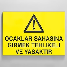 Ocaklar Sahasına Girmek Tehlikeli Ve Yasaktır Uyarı Levhası 70x100cm
