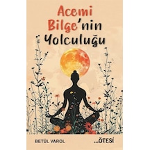 Acemi Bilge'nin Yolculuğu / Betül Varol