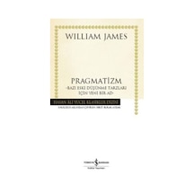 Pragmatizm: Bazı Eski Düşünme Tarzları İçin Yeni Bir Ad - William James - İş Bankası Kültür Yayınları