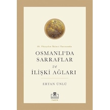 Osmanlı'da Sarraflar ve İlişki Ağları - 18. Yüzyılın İkinci Yarısında - Ertan Ünlü - Timaş Akademi